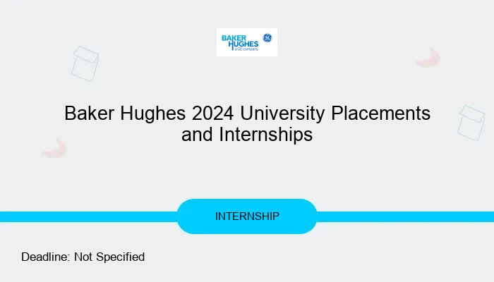 Baker Hughes 2024 University Placements and Internships