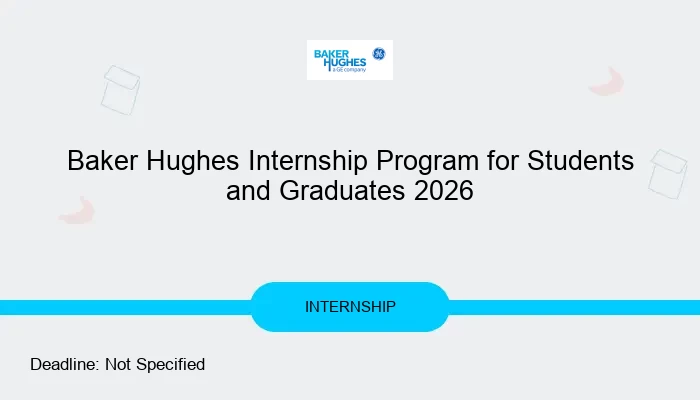 Baker Hughes Internship Program for Students and Graduates 2026