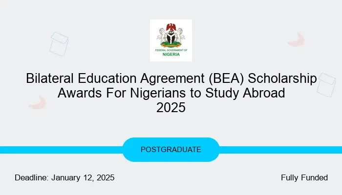 Bilateral Education Agreement (BEA) Scholarship Awards For Nigerians to Study Abroad 2025