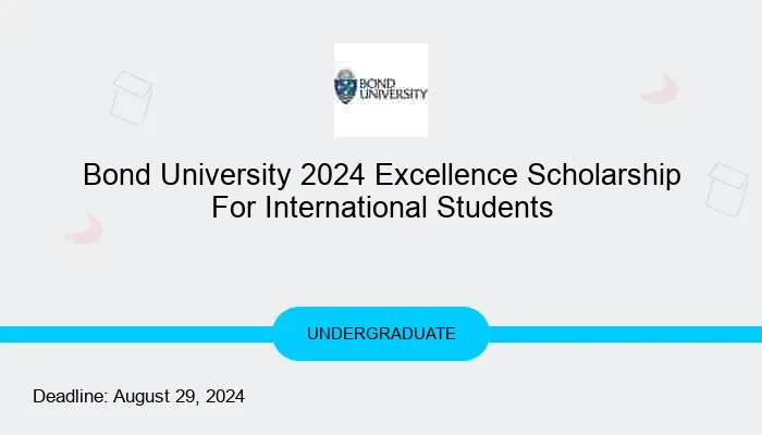 Bond University 2024 Excellence Scholarship For International Students