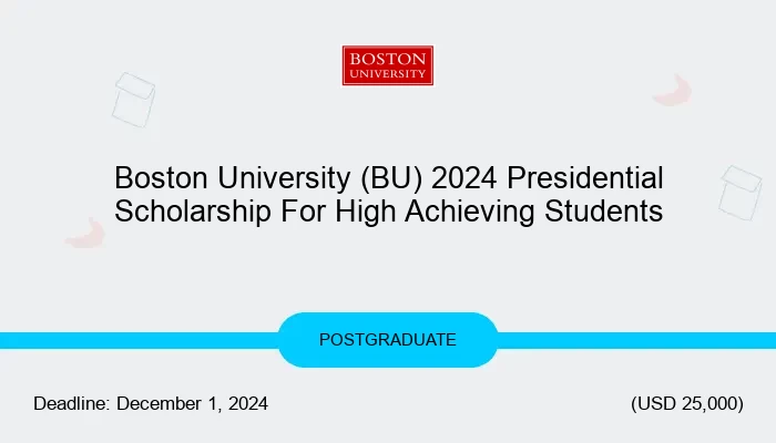 Boston University (BU) 2024 Presidential Scholarship For High Achieving Students