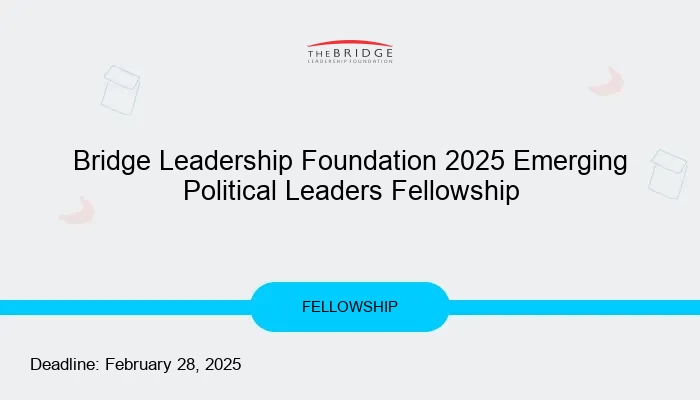 Bridge Leadership Foundation 2025 Emerging Political Leaders Fellowship
