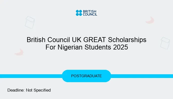 British Council UK GREAT Scholarships For Nigerian Students 2025