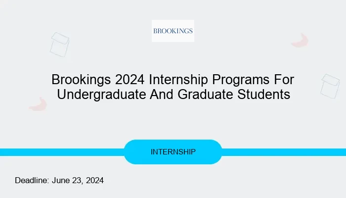 Brookings 2024 Internship Programs For Undergraduate And Graduate Students