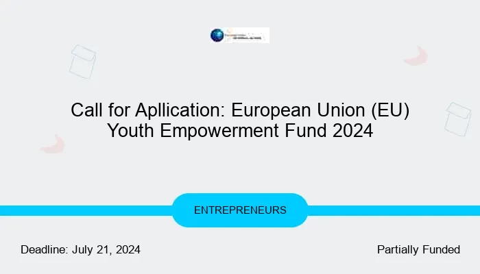 Call for Apllication: European Union (EU) Youth Empowerment Fund 2024