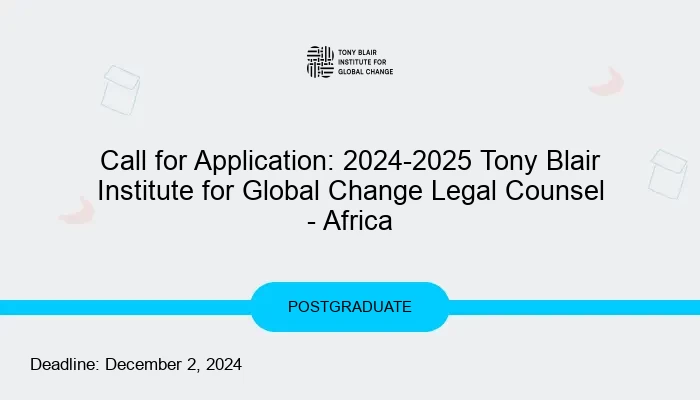 Call for Application: 2024-2025 Tony Blair Institute for Global Change Legal Counsel - Africa