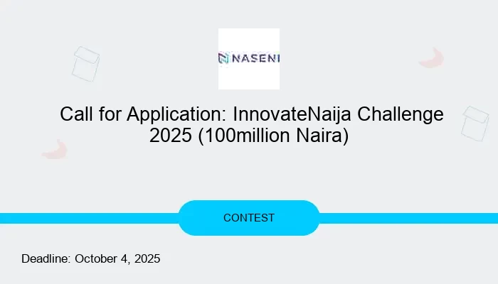  Call for Application: InnovateNaija Challenge 2025 (100million Naira)
