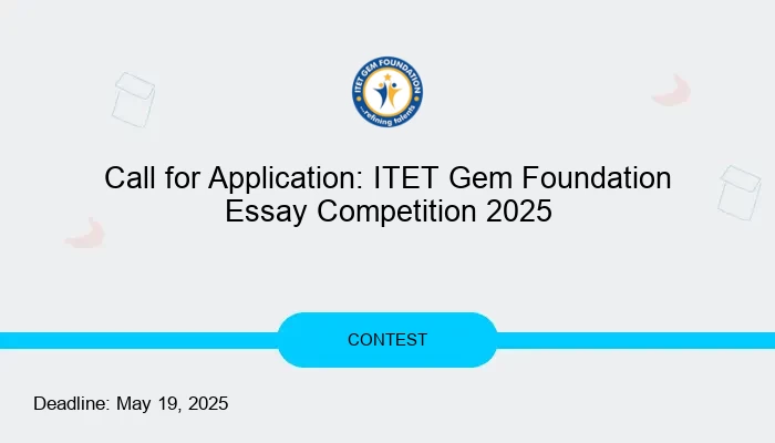 Call for Application: ITET Gem Foundation Essay Competition 2025