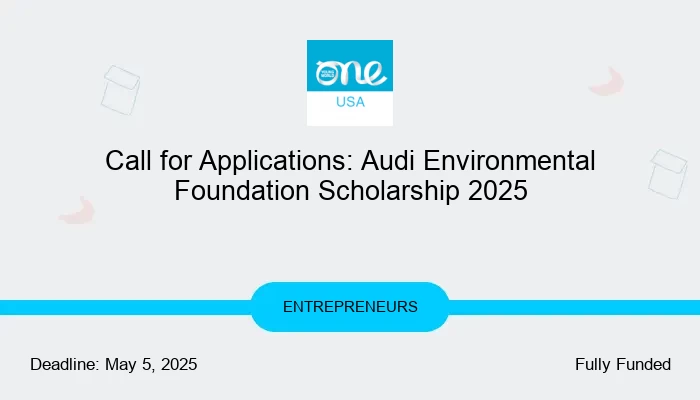 Call for Applications: Audi Environmental Foundation Scholarship 2025