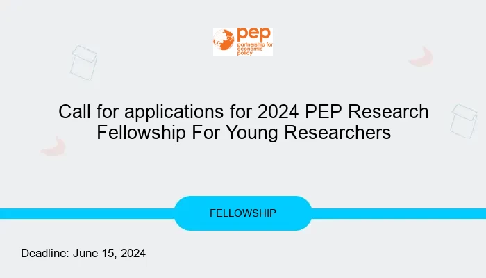 Call for applications for 2024 PEP Research Fellowship For Young Researchers