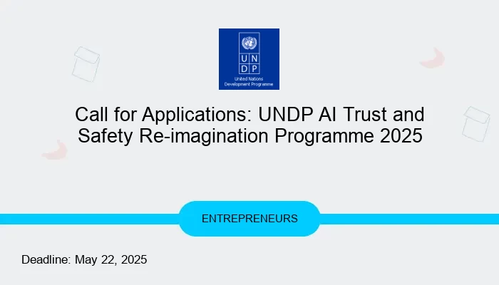 Call for Applications: UNDP AI Trust and Safety Re-imagination Programme 2025
