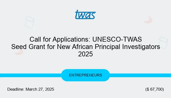 Call for Applications: UNESCO-TWAS Seed Grant for New African Principal Investigators 2025