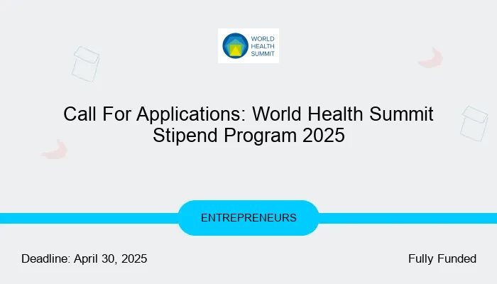 Call For Applications: World Health Summit Stipend Program 2025