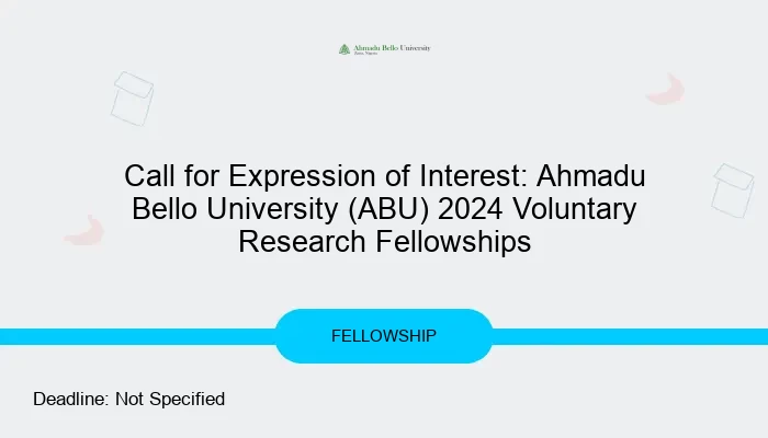 Call for Expression of Interest: Ahmadu Bello University (ABU) 2024 Voluntary Research Fellowships