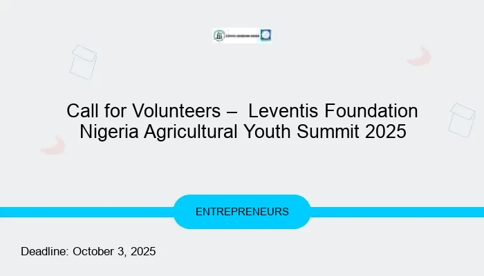 Call for Volunteers –  Leventis Foundation Nigeria Agricultural Youth Summit 2025