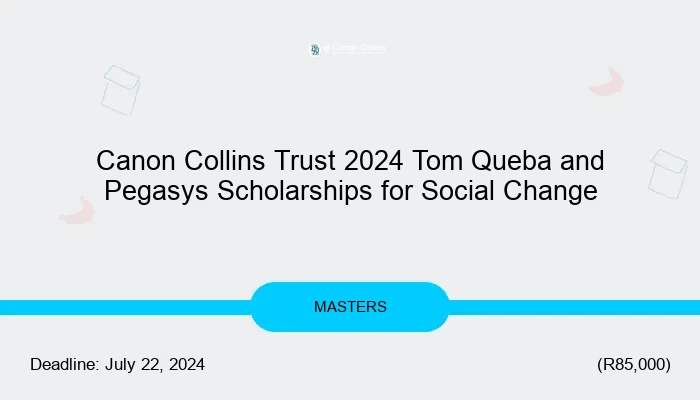 Canon Collins Trust 2024 Tom Queba and Pegasys Scholarships for Social Change