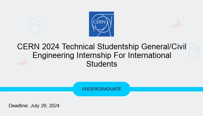 CERN 2024 Technical Studentship General/Civil Engineering Internship For International Students