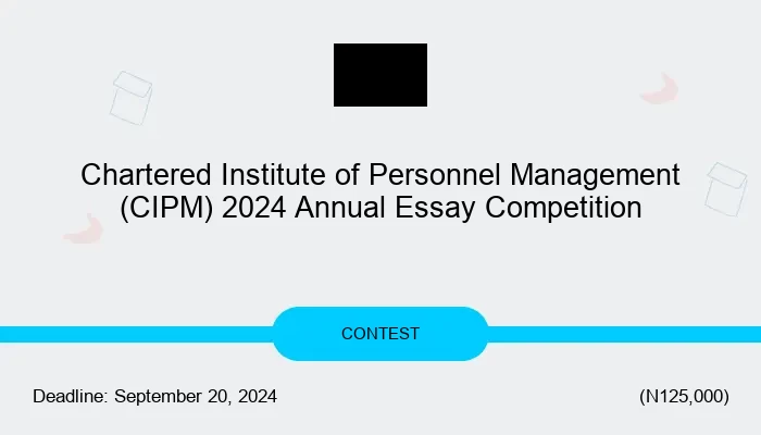 Chartered Institute of Personnel Management (CIPM) 2024 Annual Essay Competition