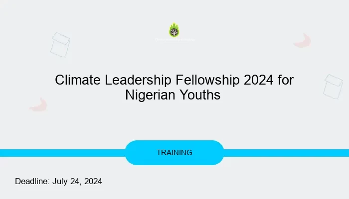 Climate Leadership Fellowship 2024 for Nigerian Youths