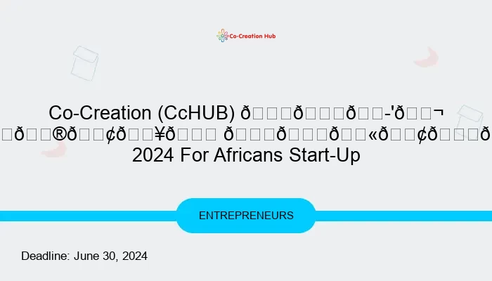 Co-Creation (CcHUB) Lets Build Africa Program 2024 For Africans Start-Up