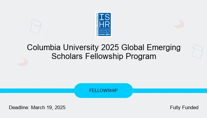 Columbia University 2025 Global Emerging Scholars Fellowship Program