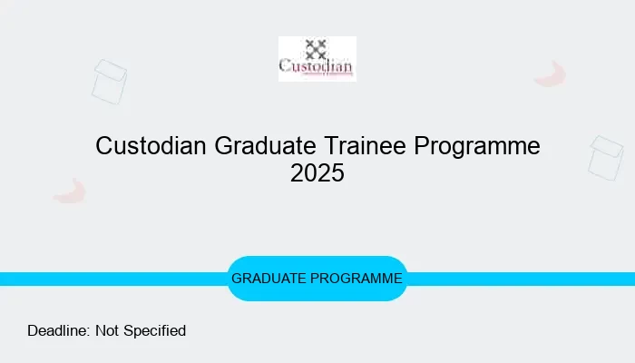 Custodian Graduate Trainee Programme 2025