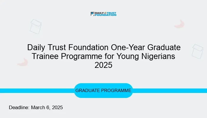 Daily Trust Foundation One-Year Graduate Trainee Programme for Young Nigerians 2025