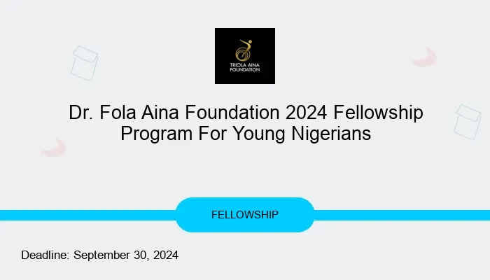 Dr. Fola Aina Foundation 2024 Fellowship Program For Young Nigerians