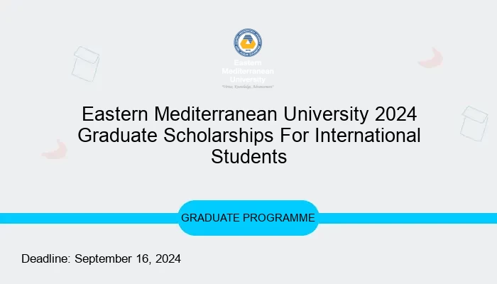 Eastern Mediterranean University 2024 Graduate Scholarships For International Students