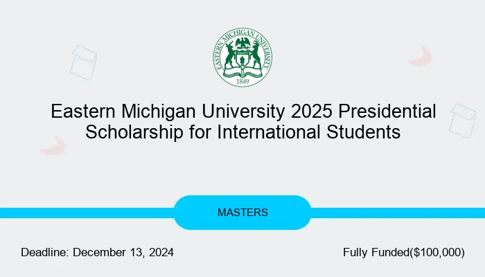 Eastern Michigan University 2025 Presidential Scholarship for International Students