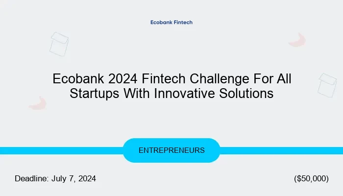 Ecobank 2024 Fintech Challenge For All Startups With Innovative Solutions
