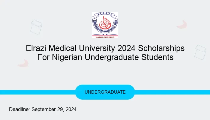 Elrazi Medical University 2024 Scholarships For Nigerian Undergraduate Students