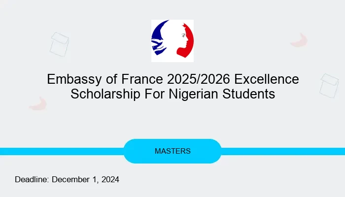 Embassy of France In Nigeria 2025/2026 Scholarship For Nigerian Students