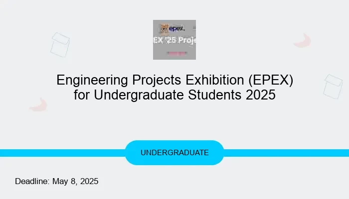 Engineering Projects Exhibition (EPEX) for Undergraduate Students 2025