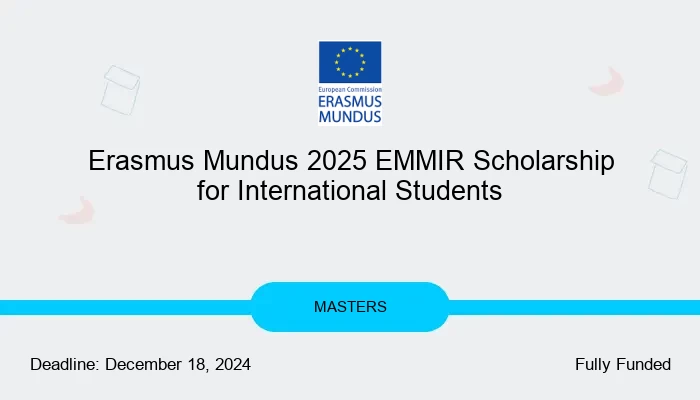 Erasmus Mundus 2025 EMMIR Scholarship for International Students