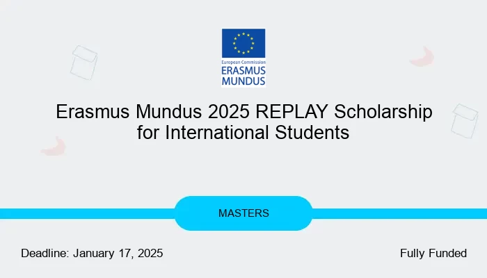 Erasmus Mundus 2025 REPLAY Scholarship for International Students