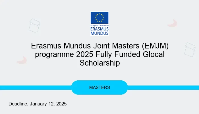 Erasmus Mundus Joint Masters (EMJM) programme 2025 Fully Funded Glocal Scholarship