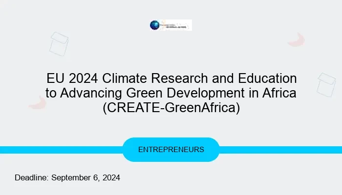 EU 2024 Climate Research and Education to Advancing Green Development in Africa (CREATE-GreenAfrica)