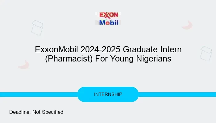 ExxonMobil 2024-2025 Graduate Intern (Pharmacist) For Young Nigerians