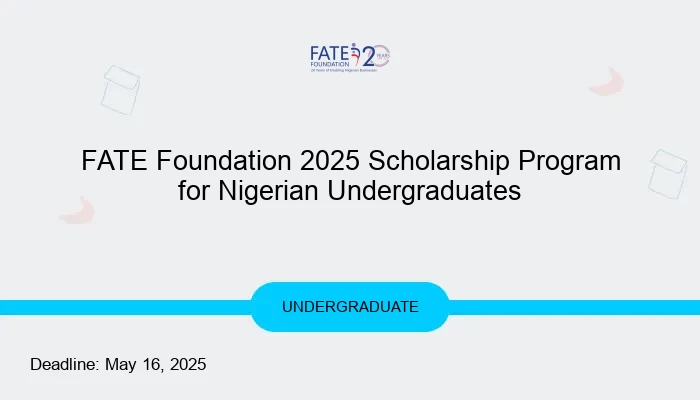 FATE Foundation 2025 Scholarship Program for Nigerian Undergraduates