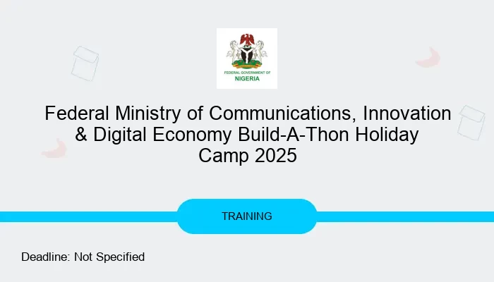 Federal Ministry of Communications, Innovation & Digital Economy Build-A-Thon Holiday Camp 2025