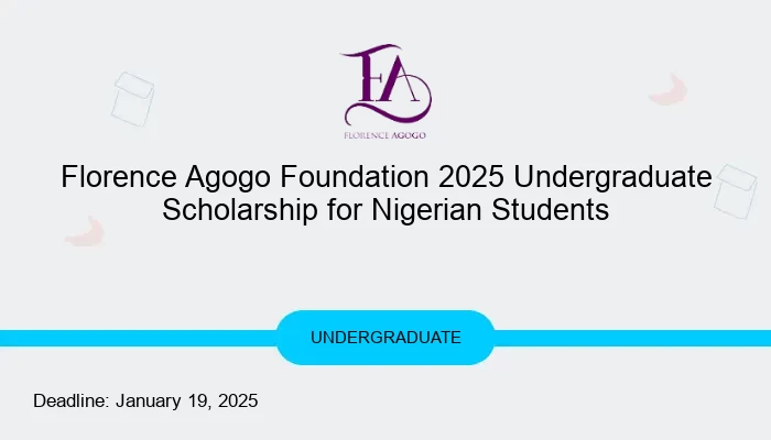 Florence Agogo Foundation 2025 Undergraduate Scholarship for Nigerian Students
