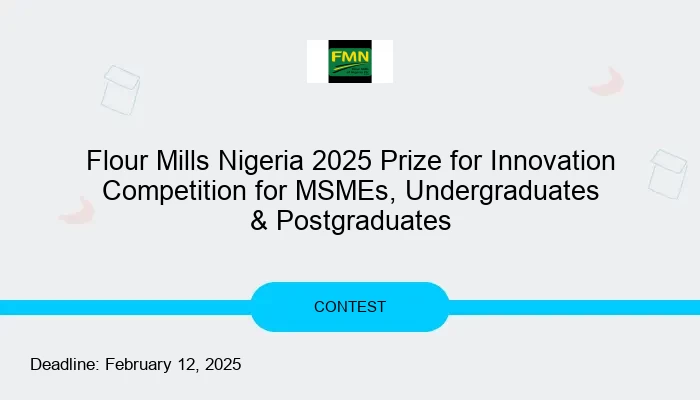 Flour Mills Nigeria 2025 Prize for Innovation Competition for MSMEs, Undergraduates & Postgraduates