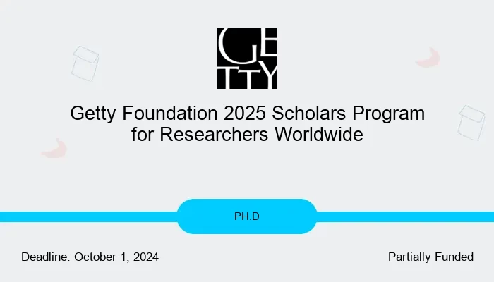 Getty Foundation 2025 Scholars Program for Researchers Worldwide