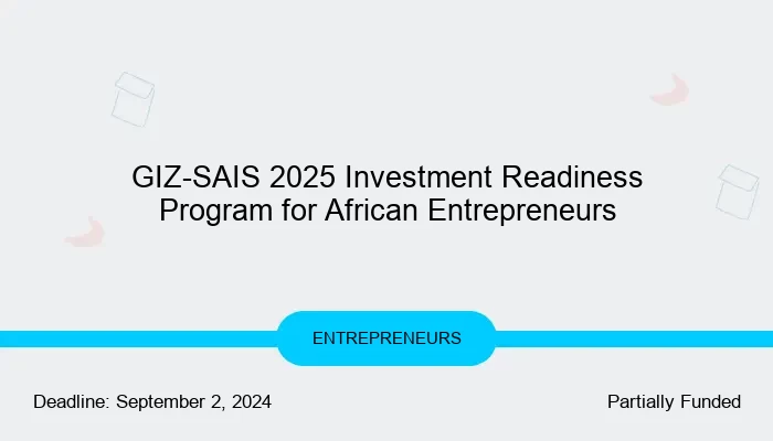 GIZ-SAIS 2025 Investment Readiness Program for African Entrepreneurs
