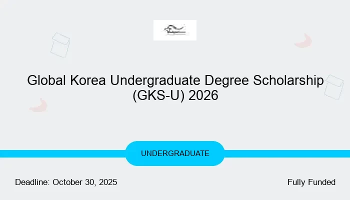 Global Korea Undergraduate Degree Scholarship (GKS-U) 2026