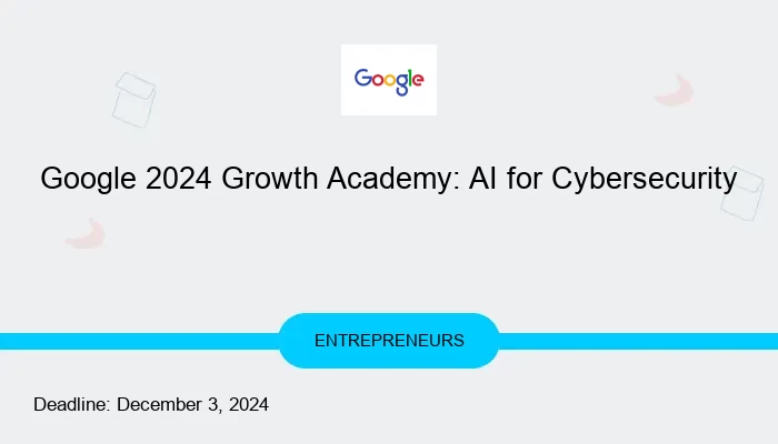 Google 2024 Growth Academy: AI for Cybersecurity
