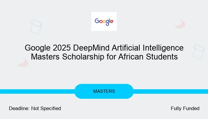Google 2025 DeepMind Artificial Intelligence Masters Scholarship for African Students