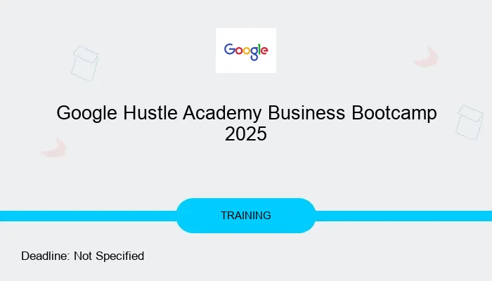 Google Hustle Academy Business Bootcamp 2025