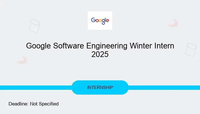 Google Software Engineering Winter Intern 2025
